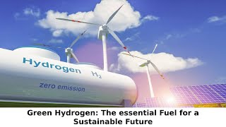 Hydrogen : The Essential Fuel for  a Sustainable Future