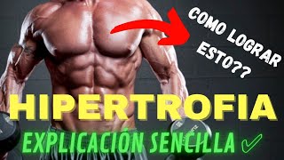 🔥 Que es la HIPERTROFIA MUSCULAR y Como se logra?? Como aumentar la masa muscular?