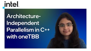 Architecture-Independent Parallelism in C++ with oneTBB | Intel Software