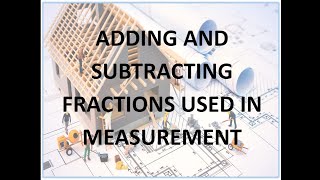 Adding and Subtracting Fractions used in Measurement