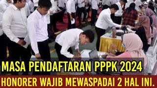 Breaking News❗Masa Pendaftaran PPPK 2024, Honorer Wajib Mewaspadai 2 Hal Ini.