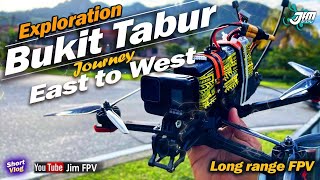 Lr Bukit Tabur East to West. Jim FPV. Chimera 7