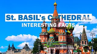 13 Amazing Facts About The Colorful Saint Basil's Cathedral