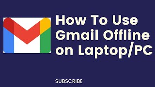 How to use Gmail Offline on Laptop/PC | Send Emails Without Internet