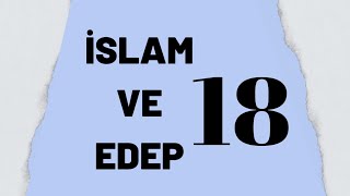 18) Anne ve Baba Duasını Almak / İslam ve Edep Dersleri