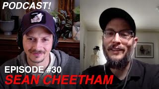 Conversation with a MODERN MASTER - Episode #30 - SEAN CHEETHAM