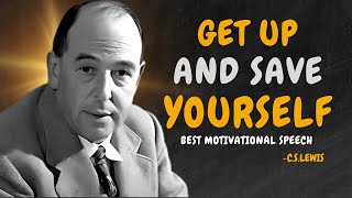 GET UP and SAVE YOURSELF! - C.S. Lewis Motivation