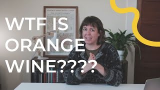 WTF is Orange Wine?