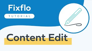 Fixflo Tutorial Webinar - Content Edit