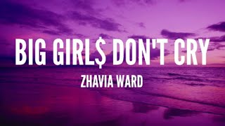 Zhavia Ward - Big Girl$ Don't Cry (Lyrics)