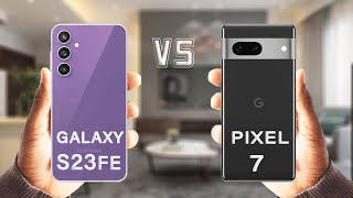 Samsung Galaxy S23 FE Vs Google Pixel 7