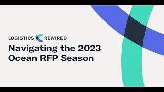 Logistics Rewired: Navigating the 2023 Ocean RFP Season