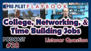 Pro-Pilot Playbook Podcast #28 // College, Networking, & Time Building Jobs