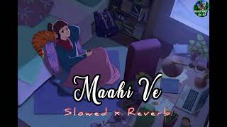 Maahi Ve | Neha Kakkar | Hindi Song | Slowed x Reverb | Maruf Bappy(lo-fi)