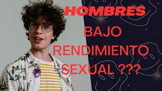 porque baja el rendimiento sexual masculino?