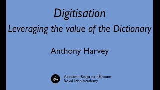 DMLCS: Anthony Harvey: ‘Digitisation: leveraging the value of the Dictionary’