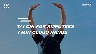 Tai Chi for Amputees - 7 min cloud hands | Ottobock Sports