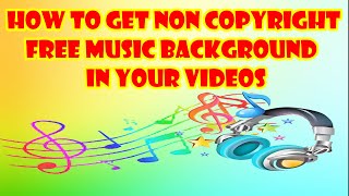 HOW TO GET NON COPYRIGHT FREE MUSIC BACKGROUND IN YOUR VIDEOS