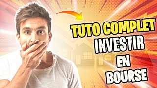 Investir dans la Bourse - TUTO Complet