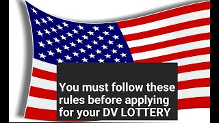 You must follow  rules before filling out your DV LOTTERY