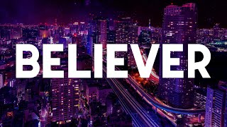 Imagine Dragons - Believer (Lyrics) || Music 2024