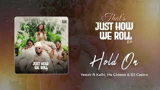 Yeezir X Kalhi X Ms Gideon X DJ Castro   Hold On