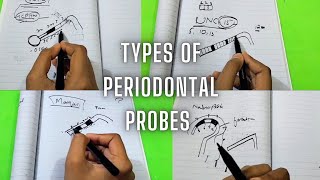 Periodontal Probes:   Marquis/ Michigan "O" Probe / UNC -15 Probe / WHO Probe / Nabers Probe