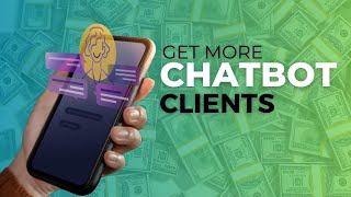 How to get chatbot clients and make more money