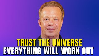 Trust the Universe: Everything Will Work Out - Joe Dispenza