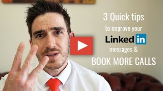 3 quick tips to improve your LinkedIn messages (& book more calls)