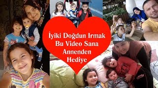 Irmak Emanet Doğum Günü Videosu