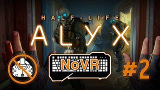 #2 | NoVR Mod Playthrough - Half-Life: Alyx (Desktop Proyect)