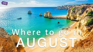 Where to travel in AUGUST 2017 ☀🌎✈️ | Holiday Extras Travel Guides!