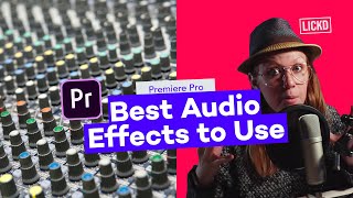 The Best Audio Effects to Use in Adobe Premiere Pro | Lickd Tutorials