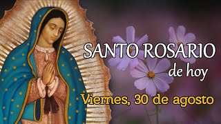 SANTO ROSARIO DE HOY, VIERNES 30 DE AGOSTO 2024.