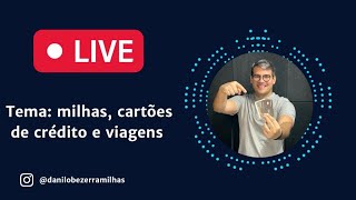 Live 132 - Milhas, cartões e viagens