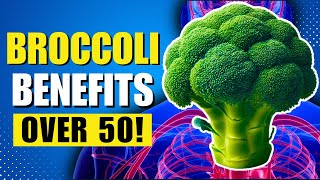 9 Benefits Of Broccoli Over Age 50! (Doctors SHOCKED!)