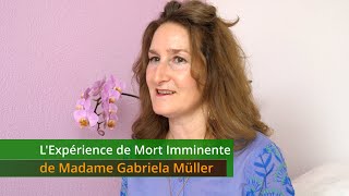 L'Expérience de Mort Imminente de Madame Gabriela Müller