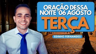 ORAÇÃO  dessa NOITE  TERÇA 06 de AGOSTO 🔥🙇🏻 ♂️