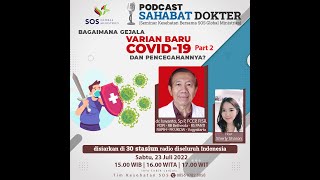 Sahabat Dokter. Bagaimana Gejala Varian Baru Covid-19? Part 2. dr. Iswanto. Sp P, FCCP, FISR.