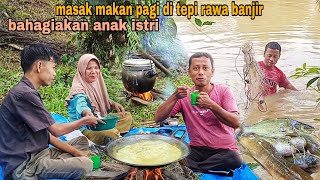 BAWA ANAK ISTRI MASAK MAKAN PAGI DI PINGGIR RAWA