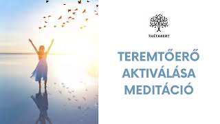 Teremtőerő aktiválása meditáció