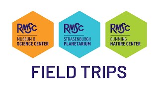 Field Trips at RMSC!