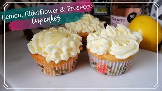 Lemon, Elderflower and Prosecco Cupcakes | How to Bake Yummy Cupcakes with Prosecco Frosting