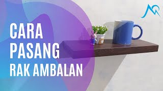 Cara Mudah dan Cepat Pasang Rak Ambalan Melayang | Floating Shelf