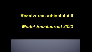 Rezolvarea subiectului II, Istorie, Model Bacalaureat 2023.