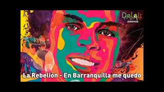 La Rebelión - En Barranquilla me quedo