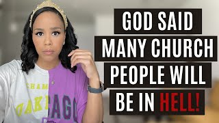 MUST WATCH! | GOD SAID MANY CHURCH PEOPLE WILL BE IN HELL! | PROPHETIC WARNING FROM GOD