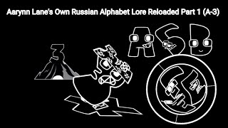 Aarynn Lane's Own Russian Alphabet Lore Reloaded Part 1 (A-З)