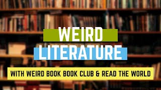 Talking Weird Literature with Weird Book Book Club & Read The World